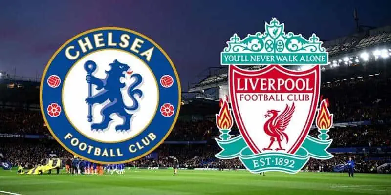 Tỷ lệ kèo Liverpool Chelsea - Nhận định