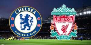 Tỷ lệ kèo Liverpool Chelsea - Nhận định